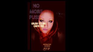 No More Pussy unless its BBC CREME PIES MP3 VERSION